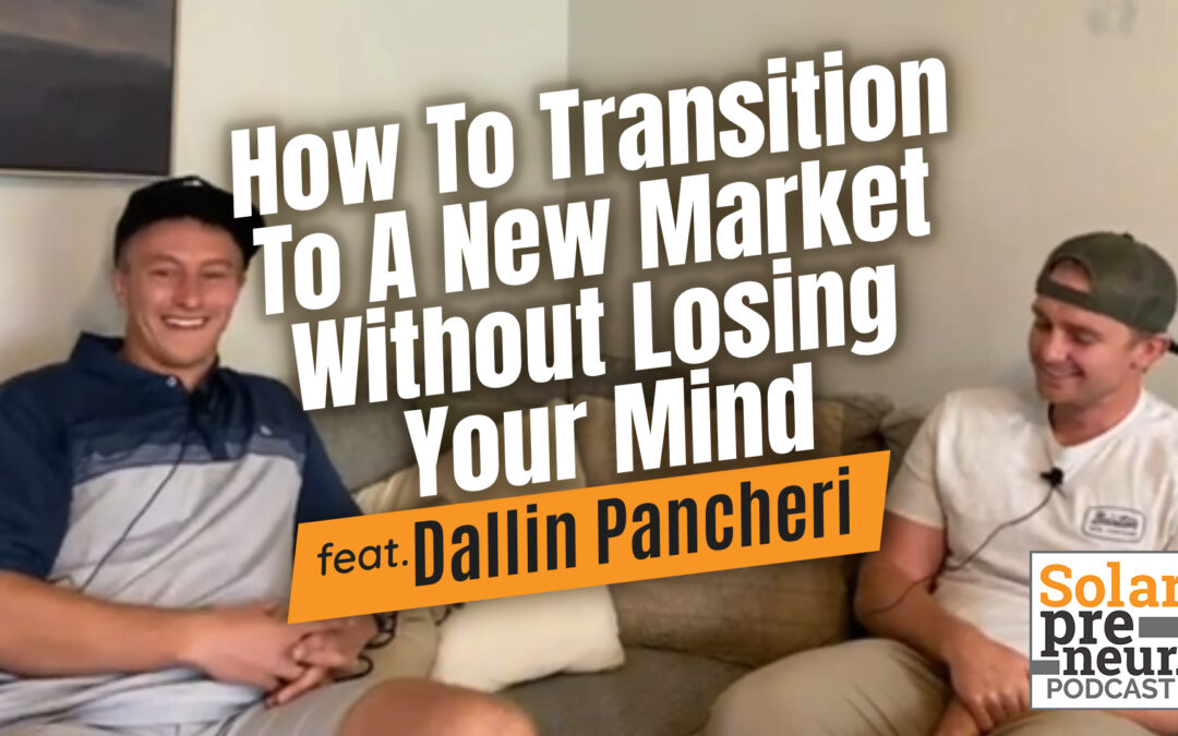 How To Transition To A New Market Without Losing Your Mind – Dallin Pancheri