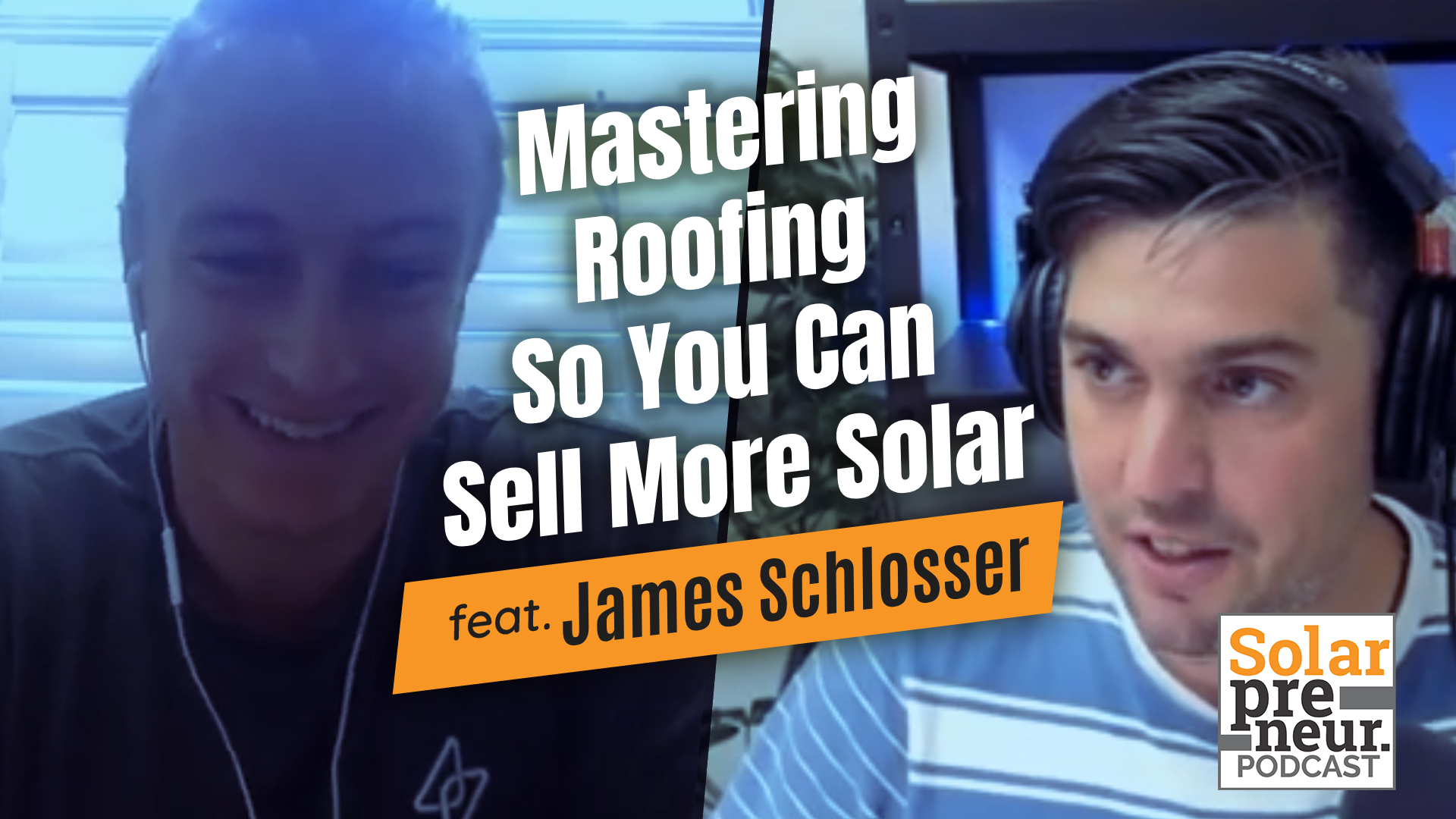 Mastering Roofing So You Can Sell More Solar - James Schlosser