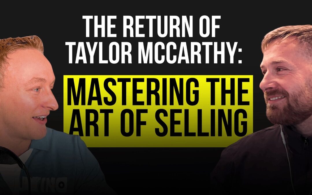 The Return of Taylor McCarthy: Mastering the Art of Selling