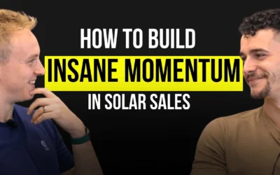 How To Build Insane Momentum In Solar Sales – Travis Hartman